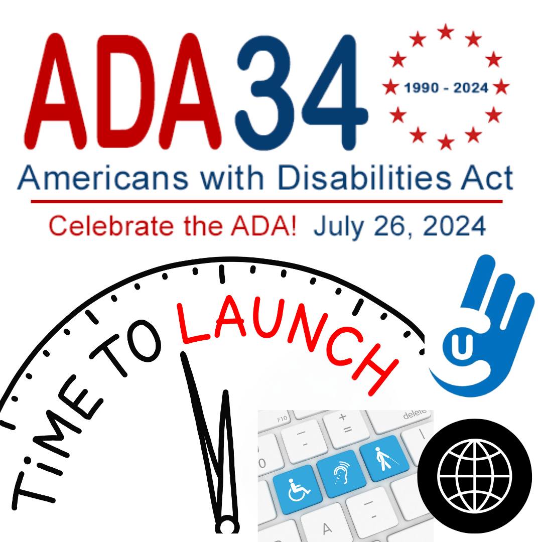 Image Description: Graphic celebrating the 34th anniversary of the Americans with Disabilities Act (ADA), with bold text 'ADA 34, 1990-2024, Americans with Disabilities Act.' Below, it states 'Celebrate the ADA! July 26, 2024.' The graphic features a clock with 'Time to Launch' in red, a hand symbol for accessibility, and a keyboard with blue accessibility icons. This highlights the launch of a new accessible website on the ADA anniversary.