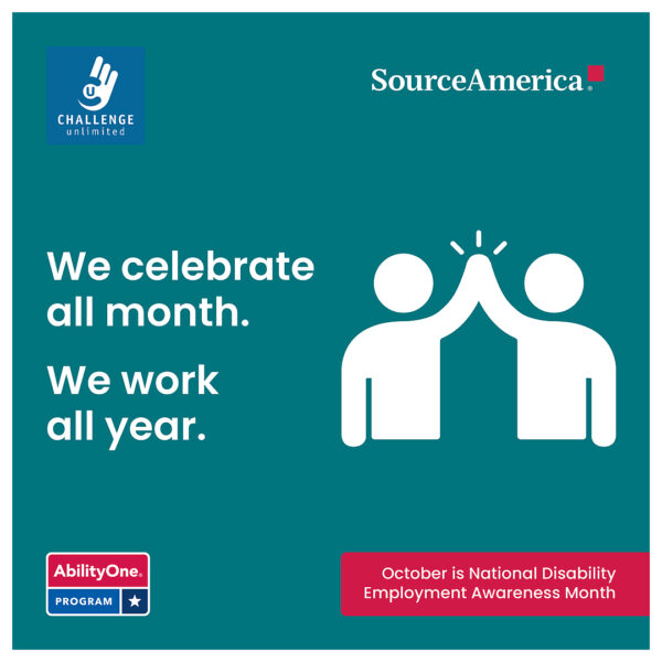 "Challenge Unlimited and SourceAmerica NDEAM graphic featuring two figures high-fiving with the message 'We celebrate all month. We work all year.'"